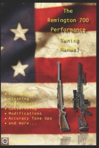 Cover for David Watson · The Remington 700 Performance Tuning Manual: Gunsmithing tips for modifying your Remington 700 rifles (Paperback Book) (2018)