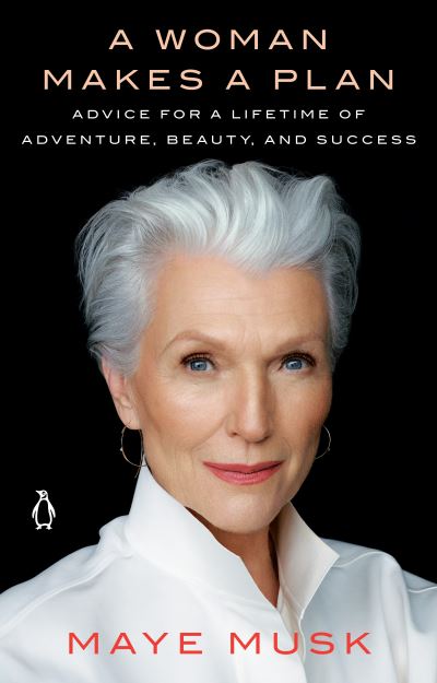 Cover for Maye Musk · A Woman Makes a Plan: Advice for a Lifetime of Adventure, Beauty, and Success (Paperback Book) (2020)