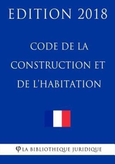Cover for La Bibliotheque Juridique · Code de la construction et de l'habitation (Paperback Book) (2018)