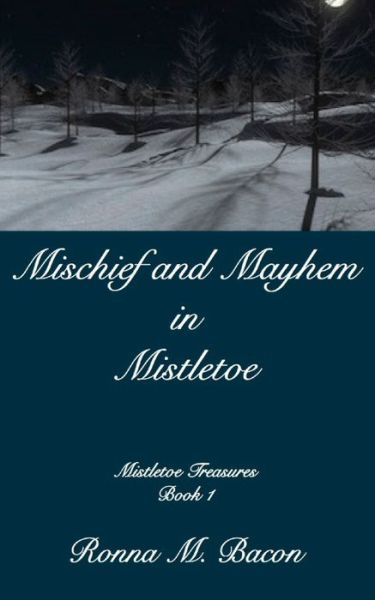 Cover for Ronna M Bacon · Mischief and Mayhem in Mistletoe (Paperback Book) (2018)