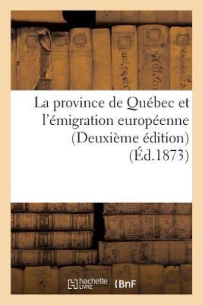Cover for Sans Auteur · La Province de Quebec Et l'Emigration Europeenne Deuxieme Edition (Paperback Book) (2016)