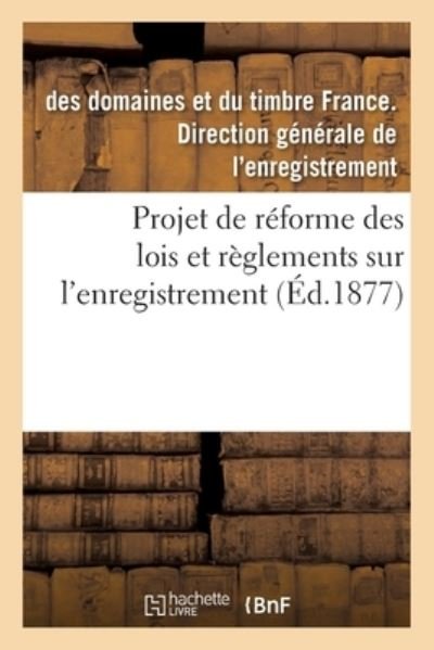 Cover for Direction Enregistrement · Projet de Reforme Des Lois Et Reglements Sur l'Enregistrement (Taschenbuch) (2017)