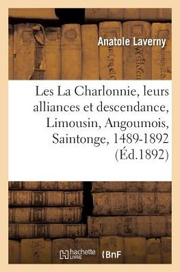 Cover for Laverny · Les La Charlonnie, Leurs Alliances Et Leur Descendance, Limousin, Angoumois, Saintonge, 1489-1892 (Paperback Book) (2017)