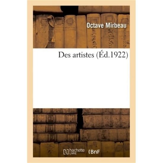 Des Artistes. Serie 1 - Octave Mirbeau - Books - Hachette Livre - BNF - 9782329177526 - September 1, 2018