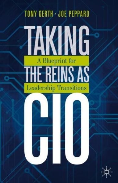 Tony Gerth · Taking the Reins as CIO: A Blueprint for Leadership Transitions (Hardcover Book) [1st ed. 2020 edition] (2020)