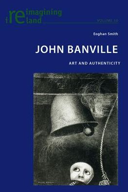 Cover for Eoghan Smith · John Banville: Art and Authenticity - Reimagining Ireland (Paperback Book) [New edition] (2013)