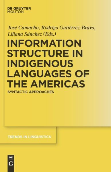 Cover for José Camacho · Information Structure in Indigenous Languages of the Americas: Syntactic Approaches (Trends in Linguistics. Studies and Monographs) (Hardcover Book) (2010)