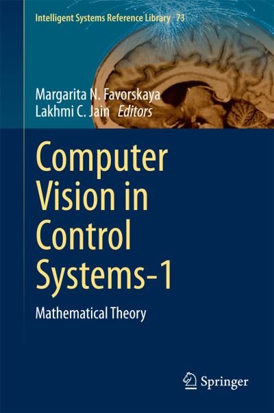 Margarita Favorskaya · Computer Vision in Control Systems-1: Mathematical Theory - Intelligent Systems Reference Library (Inbunden Bok) [2015 edition] (2014)