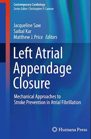 Cover for Left Atrial Appendage Closure: Mechanical Approaches to Stroke Prevention in Atrial Fibrillation - Contemporary Cardiology (Paperback Book) [Softcover Reprint of the Original 1st 2016 edition] (2016)