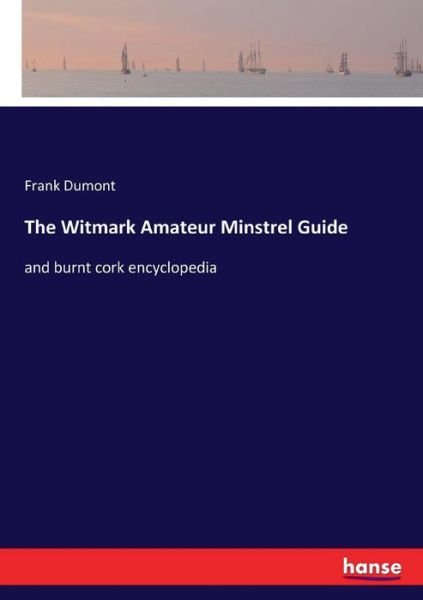 Cover for Frank Dumont · The Witmark Amateur Minstrel Guide (Paperback Book) (2017)