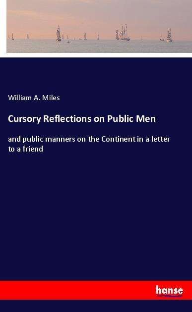 Cover for Miles · Cursory Reflections on Public Men (Book)