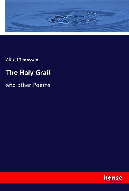 Cover for Alfred Tennyson · The Holy Grail: and other Poems (Paperback Book) (2021)