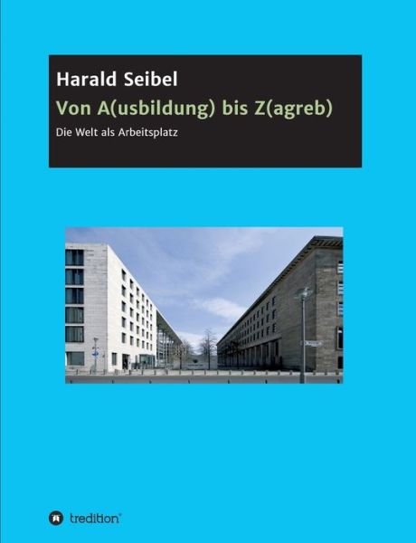 Cover for Harald Seibel · Von A (usbildung) bis Z (agreb) (Pocketbok) (2020)
