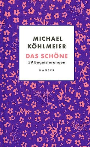 Das Schöne - Michael Köhlmeier - Books -  - 9783446277526 - 