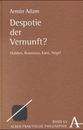 Despotie der Vernunft - A. Adam - Books -  - 9783495480526 - January 9, 2002