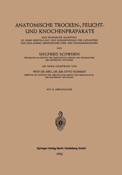 Cover for Siegfried Schwerin · Anatomische Trocken-, Feucht- Und Knochenpraparate: Eine Technische Anleitung Zu Ihrer Herstellung Und Konservierung Fur Gutachten Und Zum Aufbau Medizinischer Lehr- Und Schausammlungen (Paperback Book) (1952)