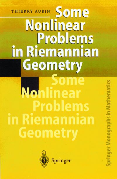 Cover for Thierry Aubin · Some Nonlinear Problems in Riemannian Geometry - Springer Monographs in Mathematics (Hardcover Book) [1998 edition] (1998)