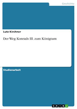 Cover for Kirchner · Der Weg Konrads III. zum König (Paperback Book) [German edition] (2008)