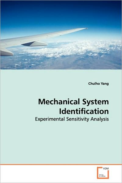 Mechanical System Identification: Experimental Sensitivity Analysis - Chulho Yang - Bøger - VDM Verlag - 9783639145526 - 15. april 2009