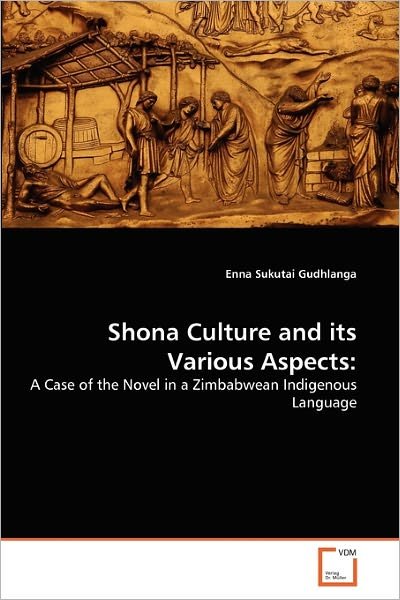 Cover for Enna Sukutai Gudhlanga · Shona Culture and Its Various Aspects:: a Case of the Novel in a Zimbabwean Indigenous Language (Paperback Bog) (2011)
