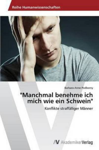 Cover for Podborny Barbara-anne · `manchmal Benehme Ich Mich Wie Ein Schwein` (Paperback Book) (2012)