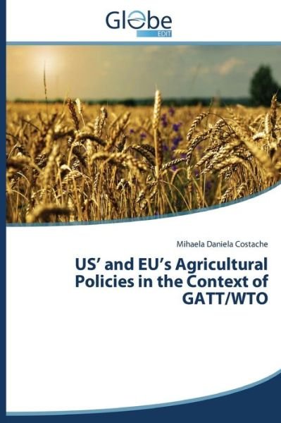 Cover for Mihaela Daniela Costache · Us' and Eu's Agricultural Policies in the Context of Gatt / Wto (Pocketbok) (2014)