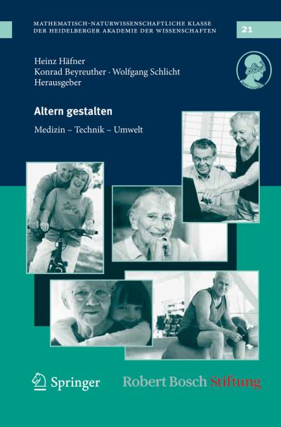 Altern Gestalten: Medizin, Technik, Umwelt - Mathematisch-Naturwissenschaftliche Klasse der Heidelberger Akademie der Wissenschaftern - Heinz Hafner - Książki - Springer-Verlag Berlin and Heidelberg Gm - 9783642143526 - 5 sierpnia 2010