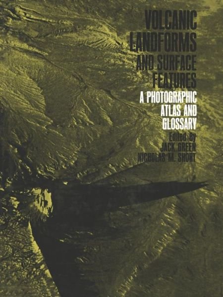 Cover for Jack Green · Volcanic Landforms and Surface Features: A Photographic Atlas and Glossary (Paperback Bog) [Softcover reprint of the original 1st ed. 1971 edition] (2012)