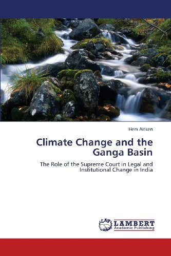 Cover for Hem Aitken · Climate Change and the Ganga Basin: the Role of the Supreme Court in Legal and Institutional Change in India (Taschenbuch) (2013)