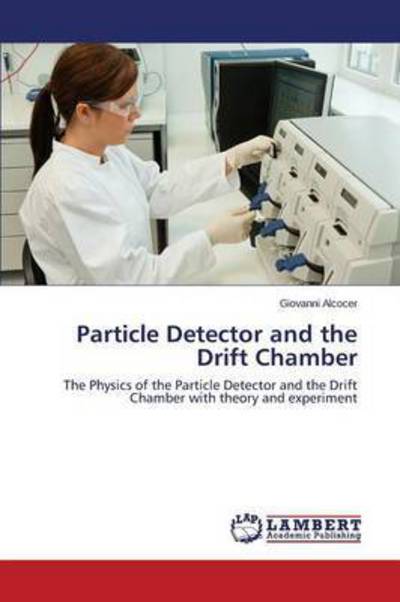 Cover for Alcocer Giovanni · Particle Detector and the Drift Chamber (Taschenbuch) (2015)