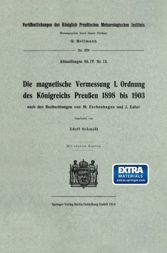 Cover for Adolf Schmidt · Die Magnetische Vermessung I. Ordnung Des Koenigreichs Preussen 1898 Bis 1903 - Veroeffentlichungen Des Koeniglich Preussischen Meterologischen (Taschenbuch) [1914 edition] (1914)
