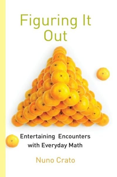Cover for Nuno Crato · Figuring It Out: Entertaining Encounters with Everyday Math (Pocketbok) [Softcover reprint of the original 1st ed. 2010 edition] (2016)
