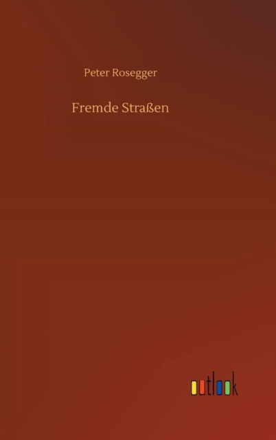 Cover for Rosegger · Fremde Straßen (Bog) (2018)