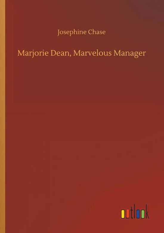 Marjorie Dean, Marvelous Manager - Chase - Books -  - 9783734044526 - September 21, 2018