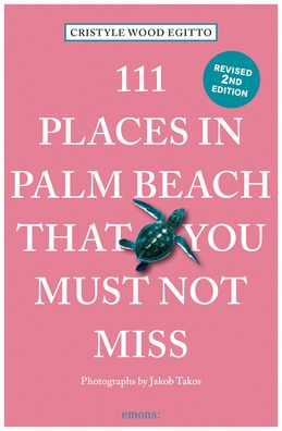 Cover for Cristyle Wood Egitto · 111 Places in Palm Beach That You Must Not Miss - 111 Places (Paperback Book) [Revised edition] (2021)