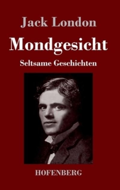 Mondgesicht - Jack London - Bøker - Hofenberg - 9783743743526 - 4. april 2022