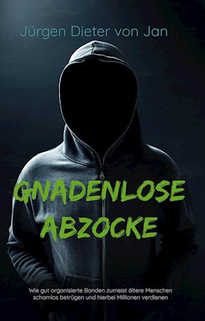 Cover for Jürgen Dieter von Jan · Gnadenlose Abzocke (Hardcover Book) (2019)