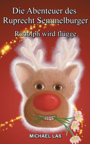 Cover for Michael Lass · Die Abenteuer des Ruprecht Semmelburger: Rudolph wird flugge (Paperback Book) (2020)