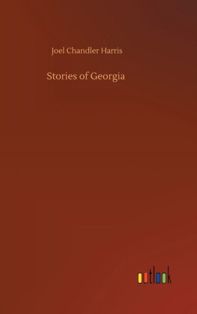 Cover for Joel Chandler Harris · Stories of Georgia (Innbunden bok) (2020)