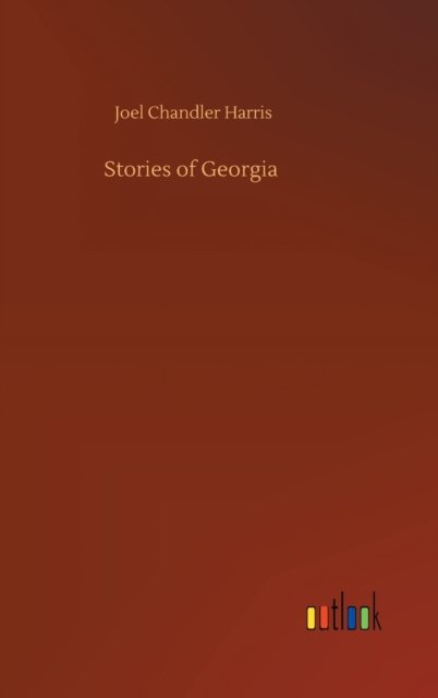 Cover for Joel Chandler Harris · Stories of Georgia (Hardcover Book) (2020)