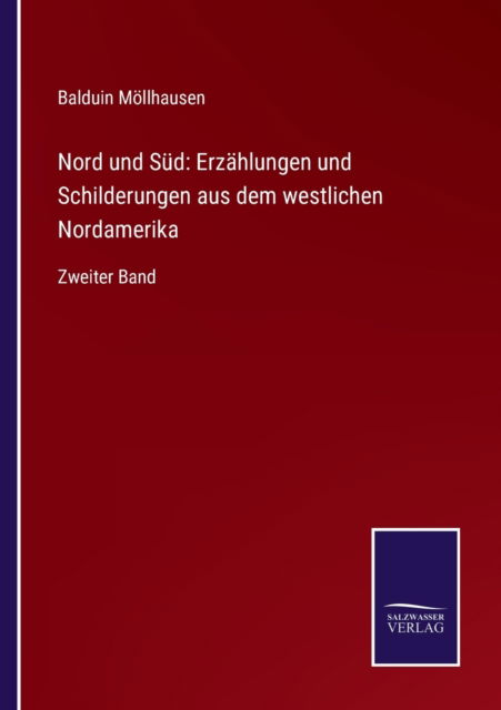 Nord und Sud - Balduin Moellhausen - Livros - Salzwasser-Verlag Gmbh - 9783752538526 - 24 de outubro de 2021