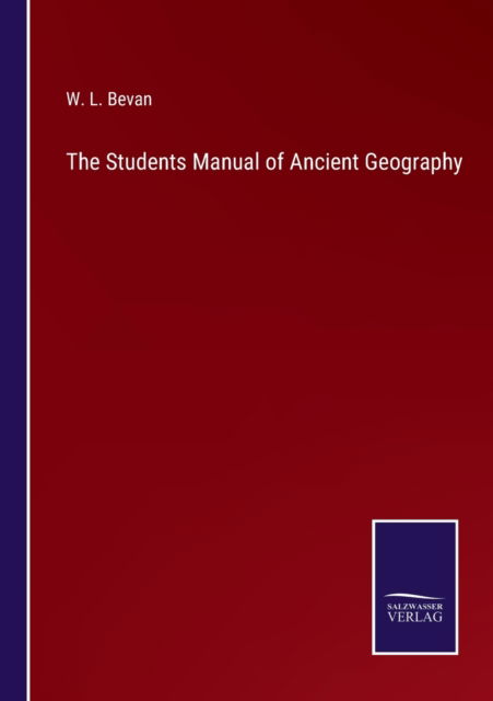 Cover for W. L. Bevan · The Students Manual of Ancient Geography (Paperback Book) (2022)
