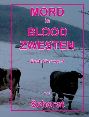 Cover for Wolfgang Schorat · Mord in Blood Zwesten: Buch Vier von 4 (Paperback Book) (2020)