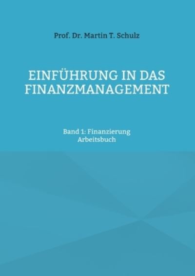 Cover for Martin T Schulz · Einfuhrung in das Finanzmanagement (Paperback Book) (2021)