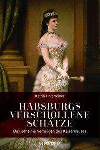Cover for Unterreiner · Habsburgs verschollene Schä (Book)