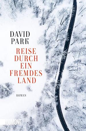 Reise durch ein fremdes Land - David Park - Books - DuMont Buchverlag - 9783832166526 - September 20, 2022