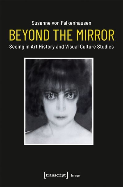 Cover for Susanne Von Falkenhausen · Beyond the Mirror – Seeing in Art History and Visual Culture Studies - Image (Paperback Book) (2021)