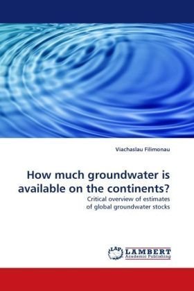 Cover for Viachaslau Filimonau · How Much Groundwater is Available on the Continents?: Critical Overview of Estimates of Global Groundwater Stocks (Paperback Book) (2010)