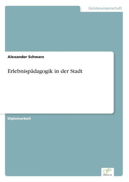 Cover for Alexander Schwarz · Erlebnispadagogik in der Stadt (Paperback Book) [German edition] (2003)