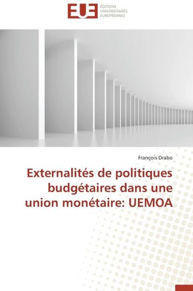 Cover for François Drabo · Externalités De Politiques Budgétaires Dans Une Union Monétaire: Uemoa (Paperback Book) [French edition] (2018)